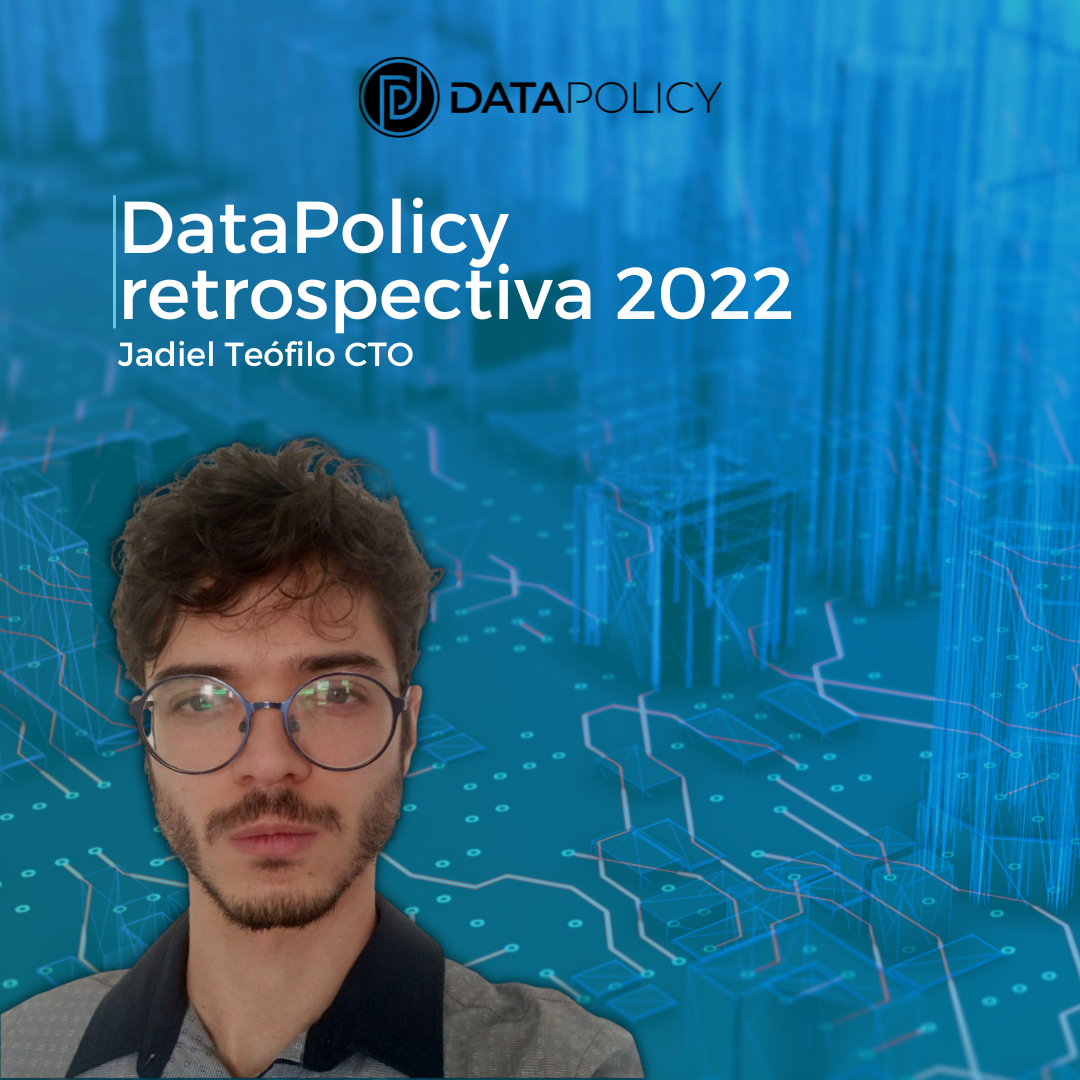 A infraestrutura tecnológica da DataPolicy retrospectiva 2022